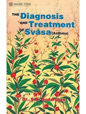 The Diagnosis and Treatment of Svasa (Asthma)