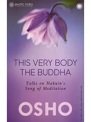This Very Body the Buddha (Talks on Hauin’s Song of Meditation)