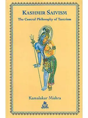 Kashmir Saivism – The Central Philosophy of Tantrism