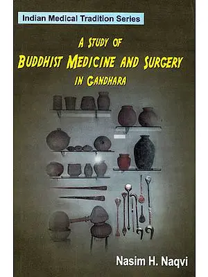 A Study of Buddhist Medicine and Surgery in Gandhara