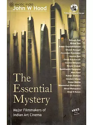 The Essential Mystery – Major Filmmakers of Indian Art Cinema