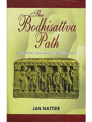 The Bodhisattva Path – Based on the Ugrapariprccha, a Mahayana Sutra