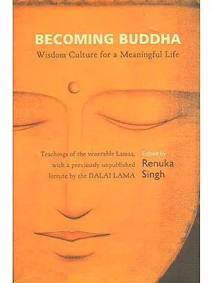 Becoming Buddha: Wisdom Culture for a Meaningful Life (Teachings of the Venerable Lamas)