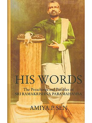 His Words: The Preachings and Parables of Sri Ramakrishna Paramahamsa