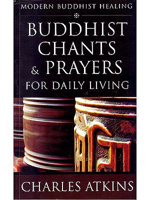 Buddhist Chants and Prayers for Daily Living (Modern Buddhist Healing)