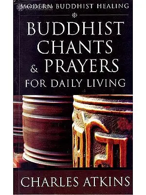 Buddhist Chants and Prayers for Daily Living (Modern Buddhist Healing)