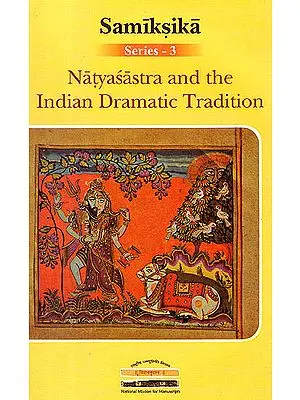 Natyasastra and The Indian Dramatic Tradition