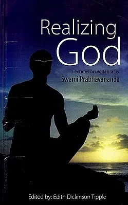 Realizing God: Lectures on Vedanta