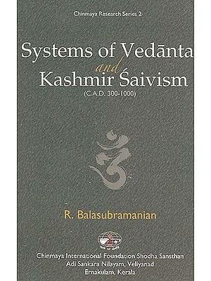 Systems of Vedanta And Kashmir Saivism (C.A.D. 300?1000)