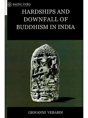 Hardships and Downfall of Buddhism in India