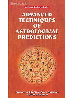 Vedic Astrology Series Advanced Techniques of Astrological Predictions