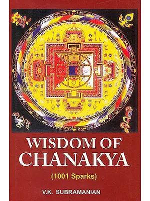 Wisdom of Chanakya (1001 Sparks):  A Book of Quotations