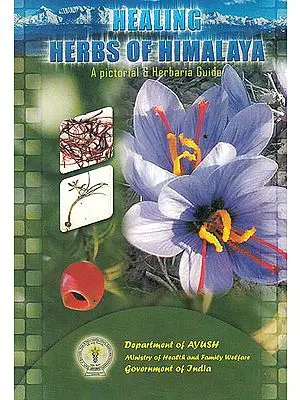 Healing Herbs of Himalaya A Pictorial and Herbaria Guide