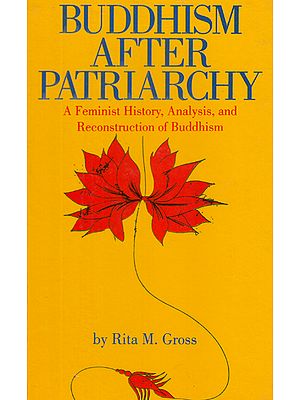 Buddhism After Patriarchy: A Feminist History, Analysis, and Reconstruction of Buddhism