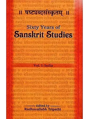 Sixty Years of Sanskrit Studies (1950-2010) (Vol.1: India)