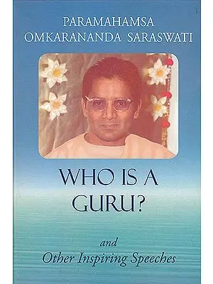 Who is a Guru? and Other Inspiring Speeches