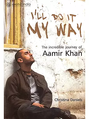 I’ll Do It My Way: The Incredible Journey of Aamir Khan
