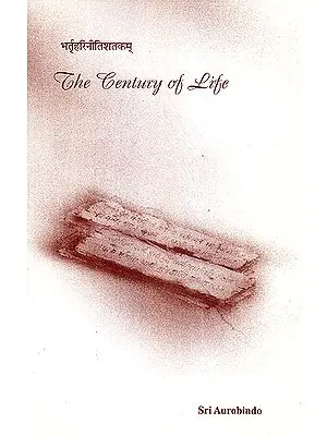 The Century of Life: The Nitishataka of Bhartrihari Freely Rendered Into English Verse (Sanskrit Text, Transliteration and English Translation)
