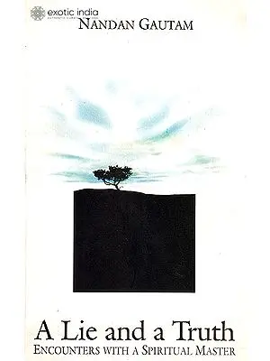 A Lie And a Truth: Encounter With A Spiritual Master
