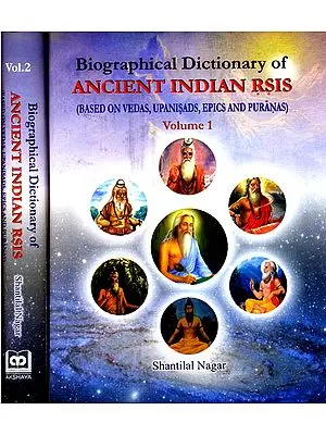 Biographical Dictionary of Ancient Indian Rsis- Based on Vedas, Upanisads Epics and Puranas (In 2 Volumes)