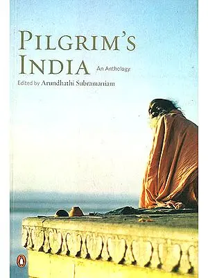 Pilgrim’s India: An Anthology
