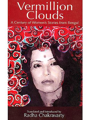 Vermillion Clouds (A Century of  Women’s Stories from Bengal)