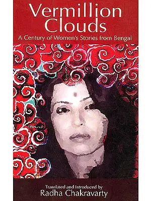 Vermillion Clouds (A Century of  Women’s Stories from Bengal)