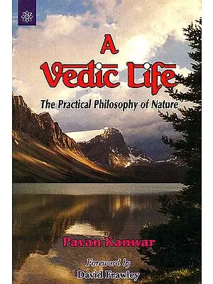 A Vedic Life (The Practical Philosophy of Nature)