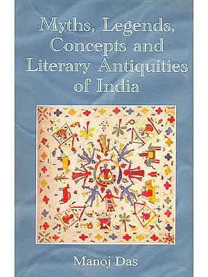 Myths, Legends Concepts and Literary Antiquities of India