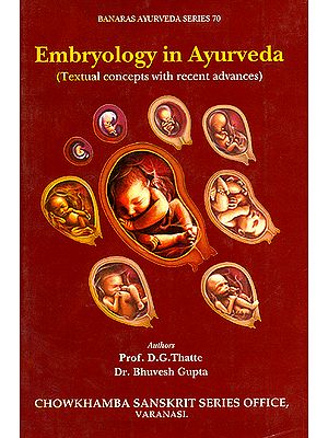 Embryology in Ayurveda (Textual Concepts with Recent Advances)