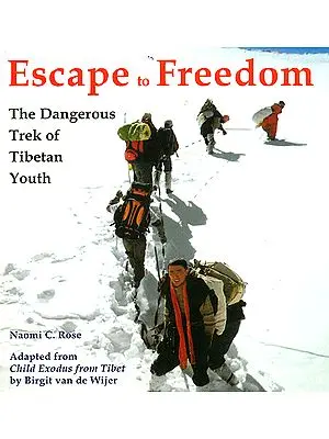 Escape to Freedom (The Dangerous Trek of Tibetan Youth)