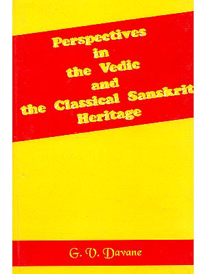 Perspectives in the Vedic and the Classical Sanskrit Heritage