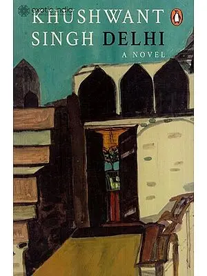 Delhi: A Novel by Khushwant Singh