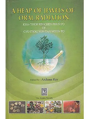 A Heap of Jewels of Oral Radiation (Kha-'Thor Rin-Chen Phun Po of Gyu-Thog Yon-Tan Mgon Po)