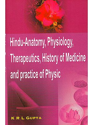 Hindu-Anatomy, Physiology, Therapeutics, History of Medicine and Practice of Physic