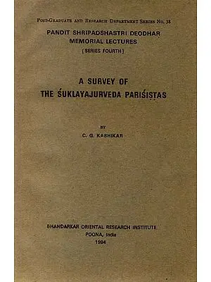 A Survey of The Sukla Yajurveda Parisistas (A Rare Book)