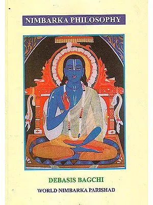 Nimbarka Philosophy: The Philosophy of the Most Ancient Vaisnava Sect