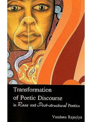 Transformation of Poetic Discourse (In Rasa and Post-structural Poetics)