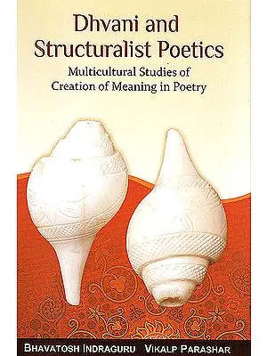 Dhvani and Structuralist Poetics (Multicultural Studies of Creation of Meaning in Poetry)