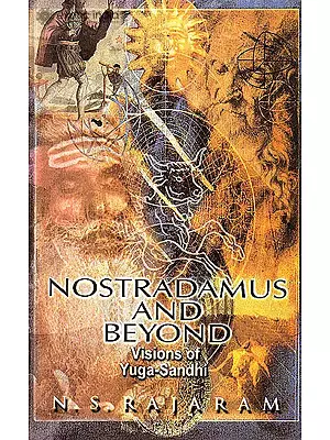 Nostradamus and Beyond (Visions of Yuga-Sandhi)