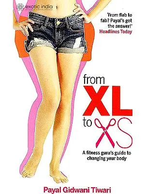 From XL to XS (A Fitness Guru’s Guide to Changing Your Body)