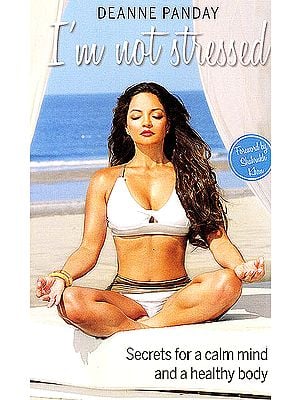 I’M Not Stressed (Secrets For a Calm Mind and a Healthy Body)