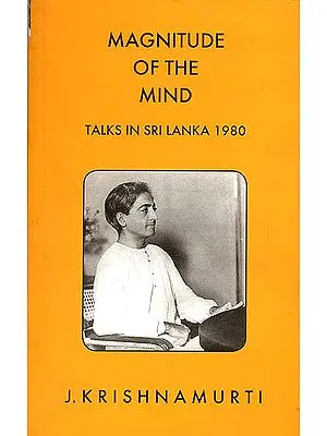 Magnitude of The Mind (Talks in Sri Lanka 1980)