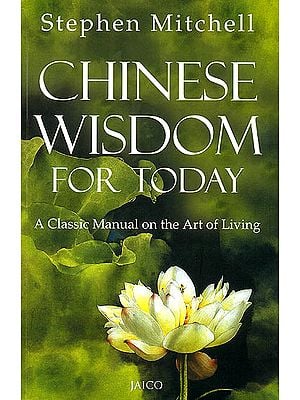 Chinese Wisdom For Today (A Classic Manual on The Art of Living)