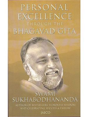 Personal Excellence Through The Bhagavad Gita