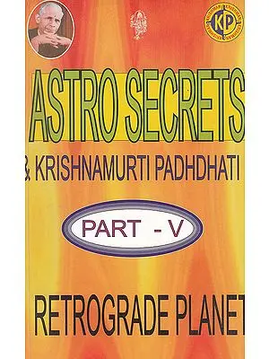 Astrosecrets and Krishnamurti Padhdhati (Part V) (Retrograde Planet)