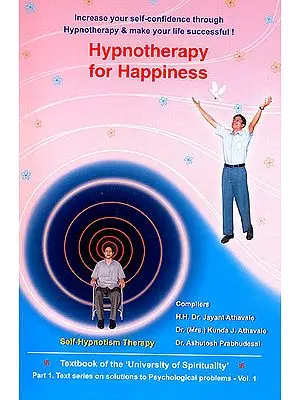 Hypnotherapy For Happiness (Increase Your Self-Confidence Through Hypnotherapy and Make Your Life Successful)