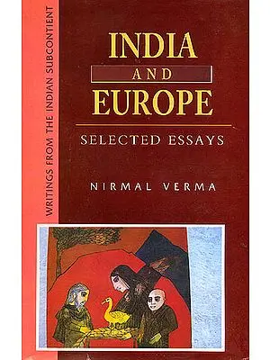 India and Europe (Selected Essays by Nirmal Verma)