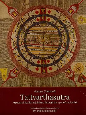 Tattvarthasutra (Aspects of Reality in Jainism, Through the Eyes of a Scientist)
