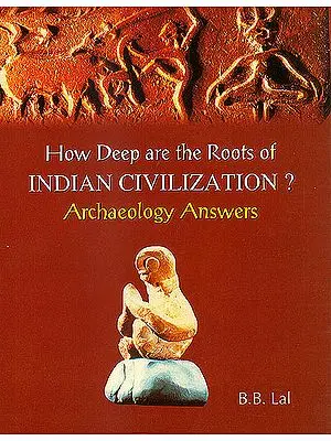 How Deep Are The Roots of Indian Civilization? Archaelogy Answers
